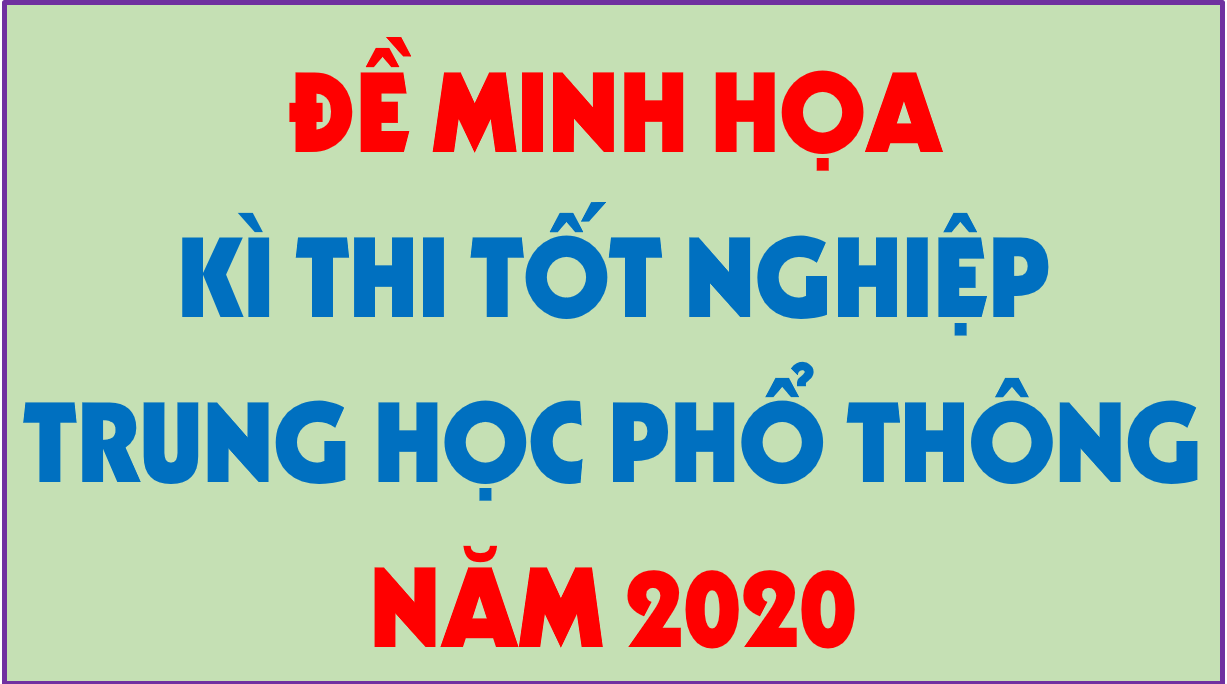 Đề minh họa kì thi Tốt nghiệp THPT năm 2020