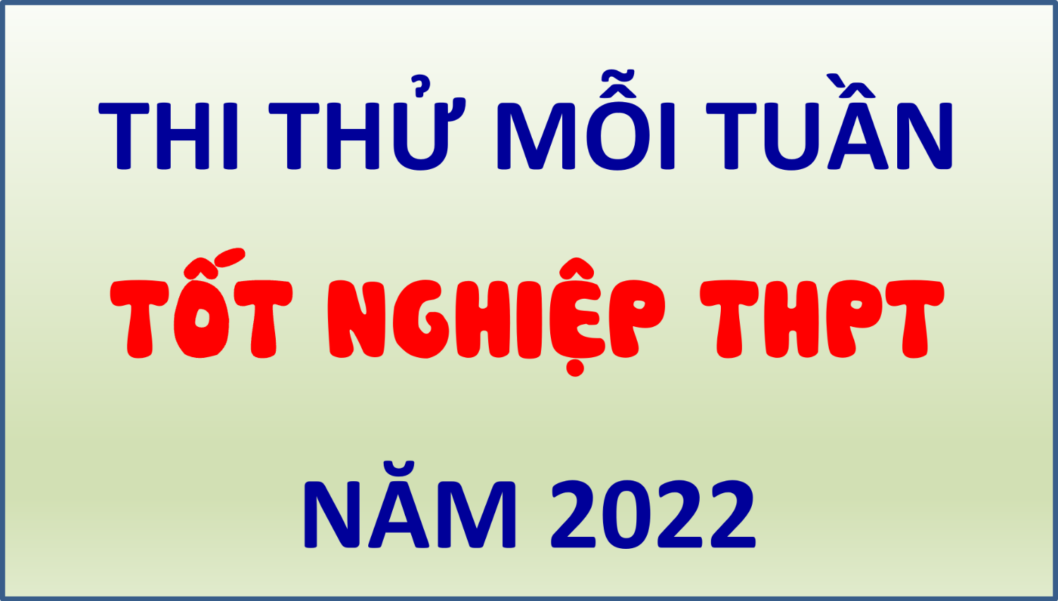 Thi thử TNTHPT năm 2022 cuối tuần dành cho 2k4 - Môn Toán