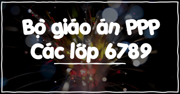 Bộ giáo án PPT các môn lớp 6-7-8-9